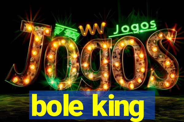 bole king